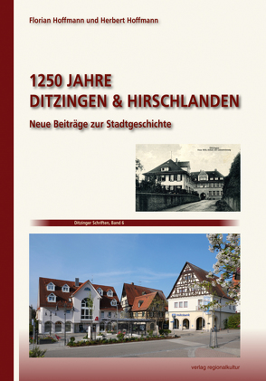 1250 Jahre Ditzingen & Hirschlanden von Hoffmann,  Florian, Hoffmann,  Herbert, Stadt Ditzingen