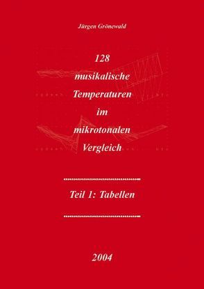 128 musikalische Temperaturen im mikrotonalen Vergleich von Grönewald,  Jürgen