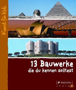 13 Bauwerke, die du kennen solltest von Roeder,  Annette