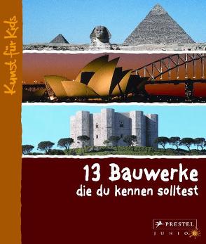 13 Bauwerke, die du kennen solltest von Roeder,  Annette