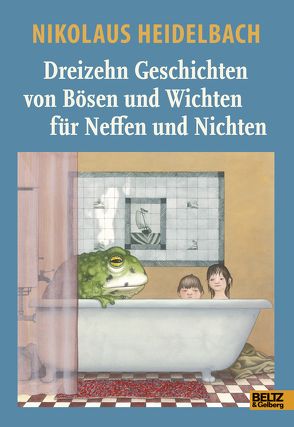 13 Geschichten von Bösen und Wichten für Neffen und Nichten von Heidelbach,  Nikolaus