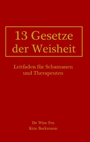 13 Gesetze der Weisheit von Barkmann,  Kim