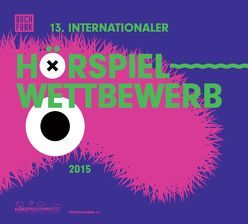 13. Internationaler Hörspielwettbewerb (2015) von Internationaler Hörspielwettbewerb