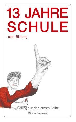 13 Jahre Schule statt Bildung von Clemens,  Simon