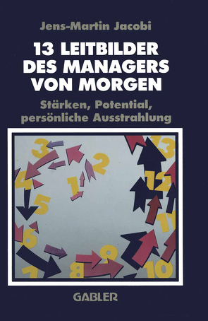 13 Leitbilder des Managers von Morgen von Jacobi,  Jens-Martin