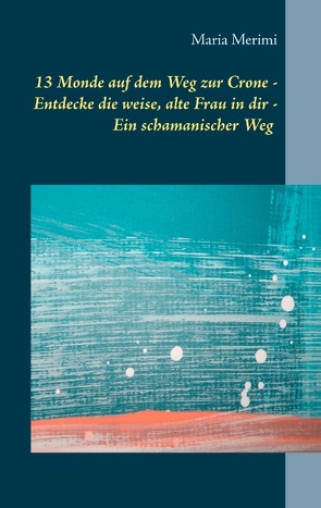 13 Monde auf dem Weg zur Crone von Merimi,  Maria