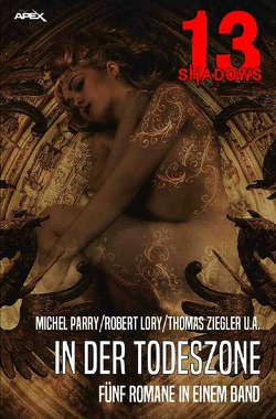 13 SHADOWS: IN DER TODESZONE von Lory,  Robert, Ziegler,  Thomas