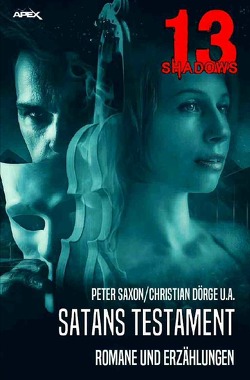 13 SHADOWS: SATANS TESTAMENT von Dörge,  Christian, Saxon,  Peter