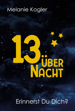 13 über Nacht von Melanie,  Kogler