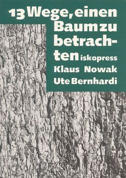 13 Wege einen Baum zu betrachten von Bernhardi,  Ute, Nowak,  Claus