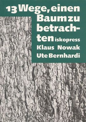 13 Wege einen Baum zu betrachten von Bernhardi,  Ute, Nowak,  Claus