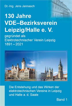 130 Jahre VDE-Bezirksverein Leipzig/Halle e. V von Jannasch,  Jens