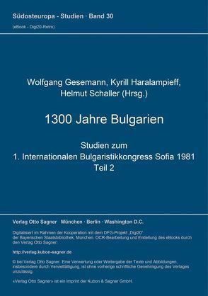 1300 Jahre Bulgarien. Studien zum 1. Internationalen Bulgaristikkongress Sofia 1981. Teil 2 (= Bulgarische Sammlung, Bd. 3) von Gesemann,  Wolfgang, Haralampieff,  Kyrill, Schaller,  Helmut