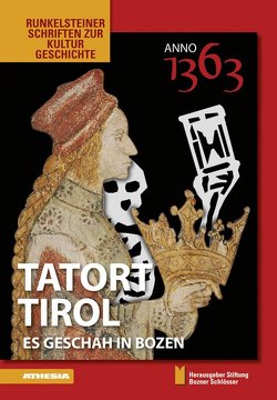 1363 – Tatort Tirol von Brandstätter,  Klaus, Cainelli,  Ilaria, Curzel,  Emanuele, Mersiowsky,  Mark, Pfeifer,  Gustav, Pigozzo,  Federico, Rizzolli,  Helmut, Stiftung Bozner Schlösser, Torggler,  Armin, Veronesi,  Marco, Widder,  Ellen