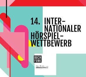 14. Internationaler Hörspielwettbewerb (2016) von Bezzola,  Martin, Bories,  Benoît, Boswank,  Dina, Boswank,  Julia, Dürig,  Regina, Dusek,  Dominik, Frohriep,  Ulrich, Grossmann,  Till, Hoffmann,  Leo, Ioannidis,  Anastasia, Lange,  Max, Lehmann,  Nick-Julian, May,  Mara, Mitterhuber,  Manuel, Müller,  Christian, Peil,  Jana, Roiss,  Stephan, Schopp,  Fides, Schube,  Marie-Charlott, Schwab-Trapp,  Gabi, Stadler,  Christoph, Stadler,  Mario, Steuer-v. Westphalen,  Naomi, yeah,  Owl, Yoon,  Grace