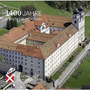 1400 Jahre – Stabilitas in Progressu von Benediktinerkloster Disentis