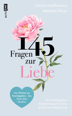 145 Fragen zur Liebe – Die wichtigsten Erkenntnisse für eine glückliche Beziehung von Hoffmann,  Ulrich, Huss,  Andrea