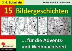 15 Bildergeschichten … für die Advents- und Weihnachtszeit von Manns,  Janine, Stolz,  Ulrike