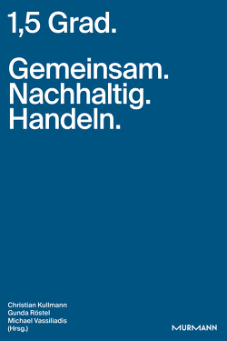 1,5 Grad. Gemeinsam. Nachhaltig. Handeln. von Kullmann,  Christian, Röstel,  Gunda, Vassiliadis,  Michael