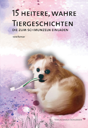 15 HEITERE, WAHRE TIERGESCHICHTEN von Kasznel-Ratkay,  Antonia Herta