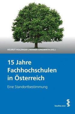 15 Jahre Fachhochschulen in Österreich von Holzinger,  Helmut, Jungwirth,  Werner