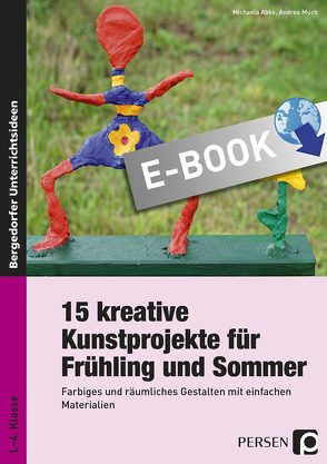 15 kreative Kunstprojekte für Frühling und Sommer von Abke,  Michaela, Much,  Andrea