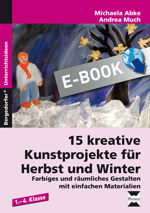 15 kreative Kunstprojekte für Herbst und Winter von Abke,  Michaela, Much,  Andrea