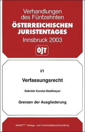 Verfassungsrecht – Grenzen der Ausgliederung von Kucsko-Stadlmayer,  Gabriele