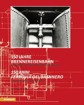 150 Jahre Brennereisenbahn – 150 anni ferrovia del Brennero von Außerdorfer,  Martin, Bergmeister,  Konrad, Cagnotto,  Tania, Facchin,  Ezio, Fingerhuth,  Carl, Kompatscher,  Arno, Mitterer,  Wittfrida, Monheim,  Heiner, Moser von Filseck,  Dietrich, Platter,  Günther, Rossi,  Ugo, Zurlo,  Raffaele