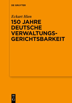 150 Jahre deutsche Verwaltungsgerichtsbarkeit von Hien,  Eckart