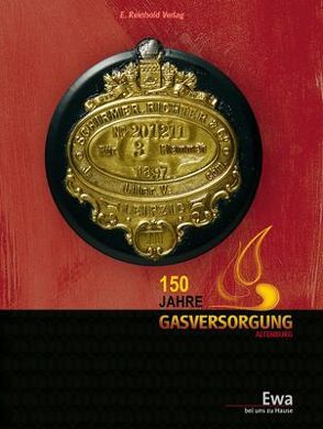 150 Jahre Gasversorgung Altenburg von Enke,  Wolfgang, Gehlauf,  Karl Heinz, Kamprad,  Klaus-Jürgen, Pöhnert,  Walter