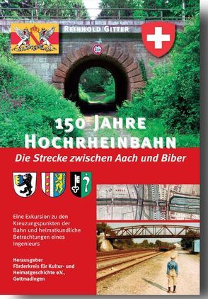 150 Jahre Hochrheinbahn – Die Strecke zwischen Aach und Biber von Gitter,  Reinhold, Kessinger,  Roland, Peter,  Klaus-Michael