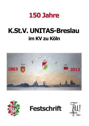 150 Jahre K.St.V. Unitas im KV zu Köln von Laack,  Walter van