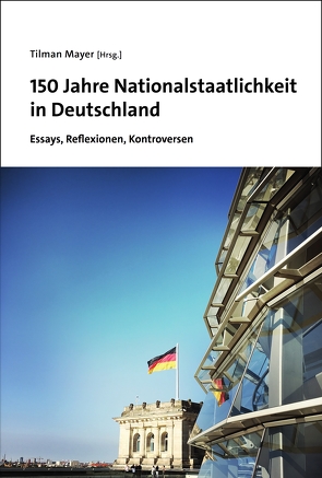 150 Jahre Nationalstaatlichkeit in Deutschland von Mayer,  Tilman