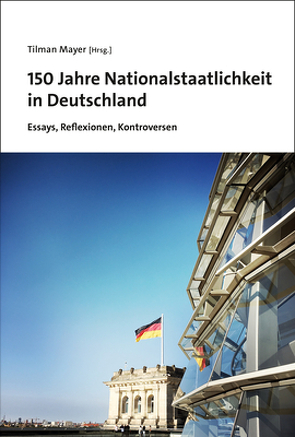 150 Jahre Nationalstaatlichkeit in Deutschland von Mayer,  Tilman