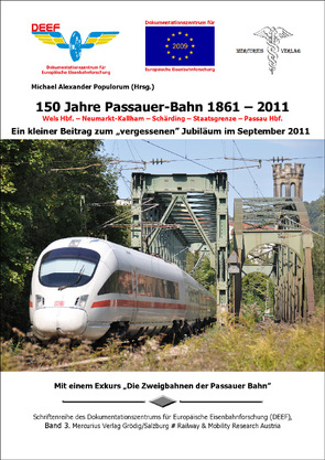 150 Jahre Passauer Bahn 1861-2011. Wels Hbf.-Neumarkt-Kallham-Schärding-Staatsgrenze-Passau Hbf. von Populorum,  Michael Alexander