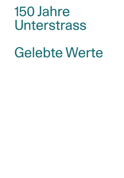 150 Jahre Unterstrass / Gelebte Werte von Gubler,  Matthias, Schoch,  Juerg, Schudel,  Rolf, Sieber,  Christa