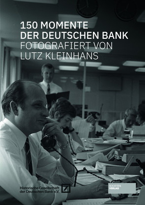 150 Momente der Deutschen Bank von Historische Gesellschaft der Deutschen Bank e.V., Kleinhans,  Lutz