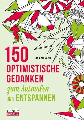 150 optimistische Gedanken zum Ausmalen und Entspannen von Magano,  Lisa