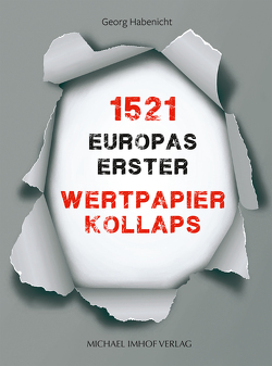 1521 – Europas erster Wertpapierkollaps von Habenicht,  Georg