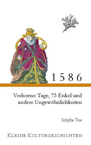 1586 – Verlorene Tage, 73 Enkel und andere Ungewöhnlichkeiten von Vee,  Sibylla