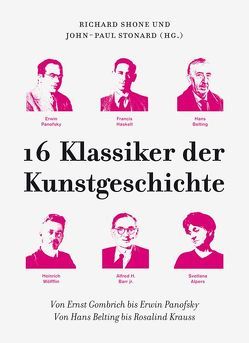 16 Klassiker der Kunstgeschichte von Elderfield,  John, Gajewski,  Alexandra, Groys,  Boris, Hills,  Paul, Scheer,  Sven, Shone,  Richard, Stonard,  John-Paul, Summers,  David