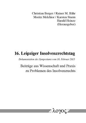 16. Leipziger Insolvenzrechtstag von Bähr,  Rainer M., Berger,  Christian, Heinze,  Harald, Melchior,  Moritz, Sturm,  Karsten