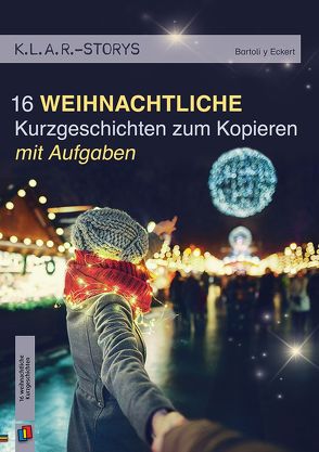 16 weihnachtliche Kurzgeschichten zum Kopieren | mit Aufgaben von Bartoli y Eckert,  Petra