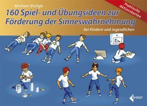 160 Spiel- und Übungsideen zur Förderung der Sinneswahrnehmung von Bieligk,  Michael