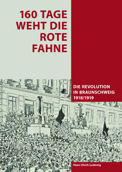 160 Tage weht die rote Fahne von Die Braunschweigische Stiftung, Ludewig,  Hans-Ulrich