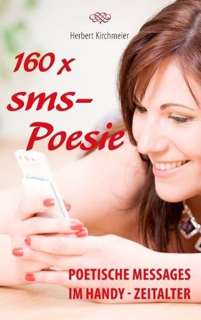 160 x sms-Poesie von Kirchmeier,  Herbert