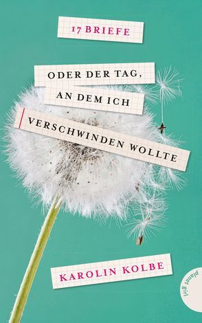 17 Briefe oder der Tag, an dem ich verschwinden wollte von Kolbe,  Karolin, Marion Blomeyer,  Lowlypaper