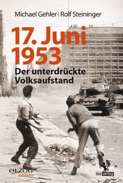 17. Juni 1953 von Gehler,  Michael, Steininger,  Rolf