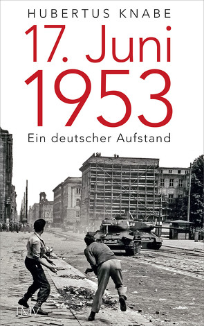 17. Juni 1953 von Knabe,  Hubertus